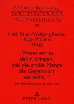 «Wenn wir es dahin bringen, daß die große Menge die Gegenwart versteht…» von Beutin,  Heidi, Beutin,  Wolfgang, Malterer,  Holger