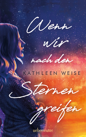 Wenn wir nach den Sternen greifen von Weise,  Kathleen