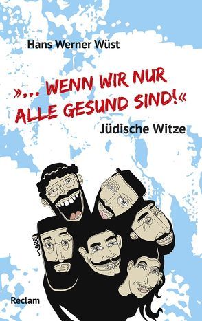 »… wenn wir nur alle gesund sind!« von Wüst,  Hans Werner