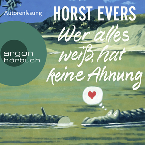 Wer alles weiß, hat keine Ahnung von Evers,  Horst