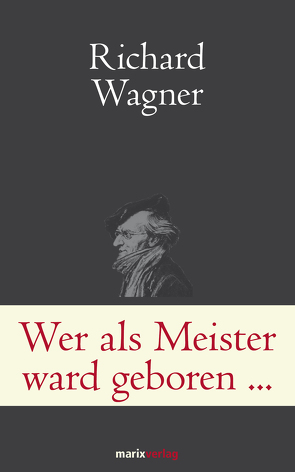 Wer als Meister ward geboren… von Wagner,  Richard