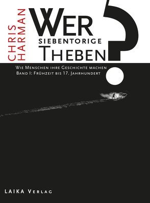 Wer baute das siebentorige Theben? Dreibändige Gesamtausgabe von Harman,  Chris, Nünning,  Rosemarie