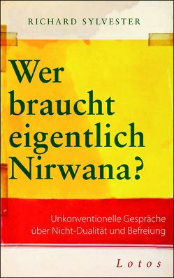 Wer braucht eigentlich Nirwana? von Lehner,  Jochen, Sylvester,  Richard