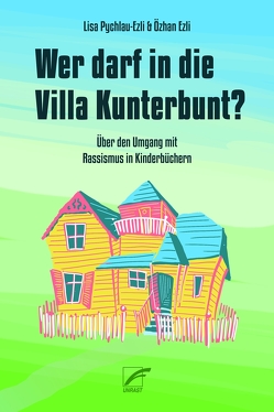 Wer darf in die Villa Kunterbunt? von Ezli,  Özhan, Pychlau-Ezli,  Lisa