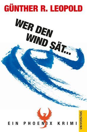 Wer den Wind sät… von Leopold,  Günther R.
