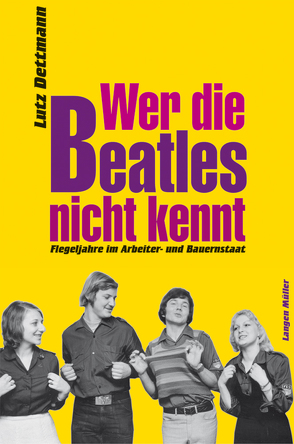 Wer die Beatles nicht kennt von Dettmann,  Lutz