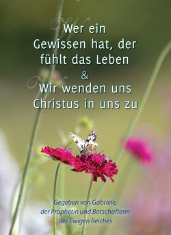 Wer ein Gewissen hat, der fühlt das Leben & Wir wenden uns Christus in uns zu von Gabriele