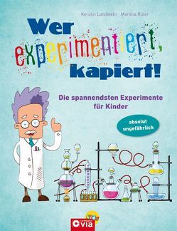 Wer experimentiert, kapiert! von Heubach,  Florian, Landwehr,  Kerstin, Rüter,  Martina, Velten,  Heidi