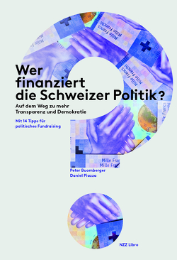 Wer finanziert die Schweizer Politik? von Buomberger,  Peter, Piazza,  Daniel