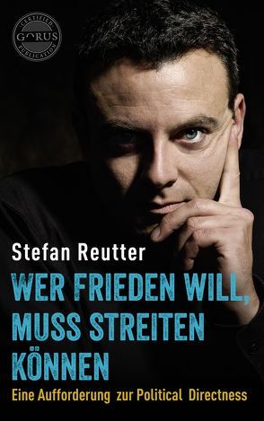 Wer Frieden will, muss streiten können von Reutter,  Stefan