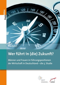 Wer führt in (die) Zukunft? von (DGFP),  Deutsche Gesellschaft für Personalführung e.V., Bischoff,  Sonja