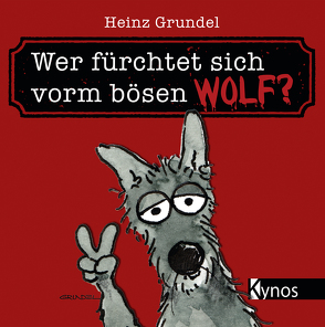 Wer fürchtet sich vorm bösen Wolf? von Grundel,  Heinz