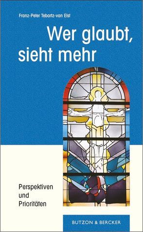 Wer glaubt, sieht mehr von Tebartz-van Elst,  Franz P