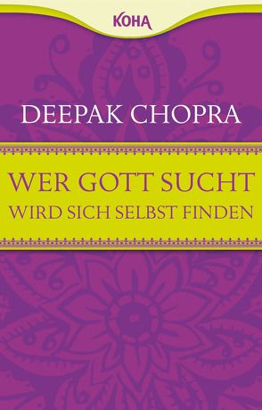 Wer Gott sucht, wird sich selbst finden von Chopra,  Deepak