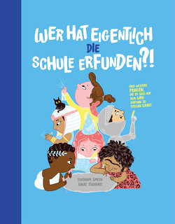 Wer hat eigentlich die Schule erfunden? von Harnisch,  Ulrike, Smith,  Shoham, Tsarfati,  Einat