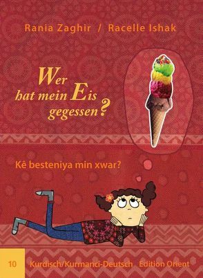 Wer hat mein Eis gegessen? (Kurdisch/Kurmanci-Deutsch) von Dünges,  Petra, Ishak,  Racelle, Tengezar,  Ciwan, Zaghir,  Rania