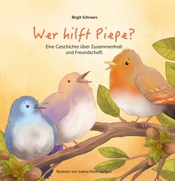 Wer hilft Piepe? von Marie Körfgen,  Sabine, Schroers,  Birgit