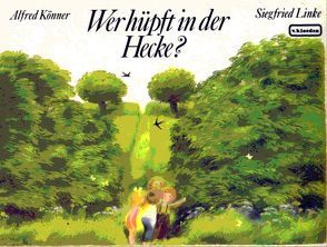 Wer hüpft in der Hecke? von Könner,  Alfred, Linke,  Siegfried