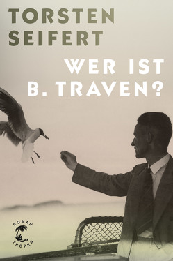 Wer ist B. Traven? von Seifert,  Torsten