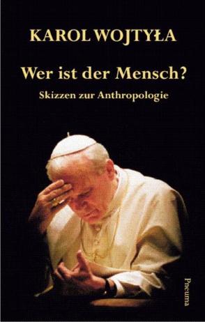 Wer ist der Mensch? von Johannes Paul II., Nissing,  Hanns-Gregor, Wojtyla,  Karol