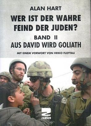 Wer ist der wahre Feind der Juden, Band 2 von Flottau,  Heiko, Gelsdorf,  Inga, Hart,  Alan