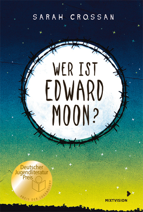 Wer ist Edward Moon? – Deutscher Jugendliteraturpreis 2020 von Crossan,  Sarah, Setsman,  Cordula