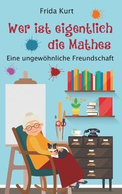 „Wer ist eigentlich die Mathes“ von Kurt,  Frida