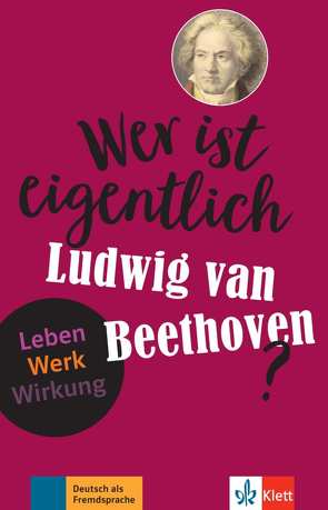 Wer ist eigentlich Ludwig van Beethoven? von Wegner,  Wolfgang