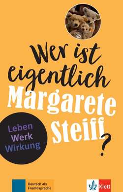 Wer ist eigentlich Margarete Steiff? von Feuerbach,  Sabine