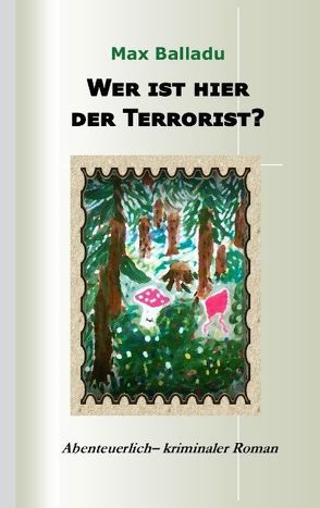 Wer ist hier der Terrorist? von Balladu,  Max