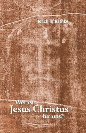 Wer ist Jesus Christus für uns? von Rathke,  Joachim