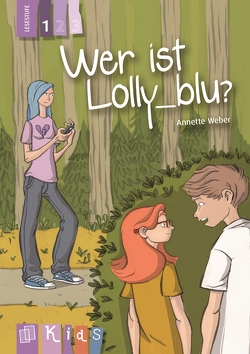 Wer ist Lolly_blu? – Lesestufe 1 von Schmalz,  Alexander, Weber,  Annette