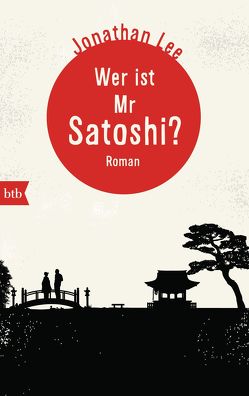 Wer ist Mr Satoshi? von Holfelder-von der Tann,  Cornelia, Lee,  Jonathan