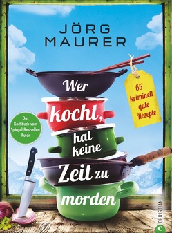 Wer kocht, hat keine Zeit zu morden von Maurer,  Jörg