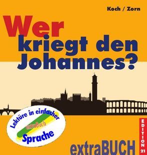 Wer kriegt den Johannes? von Koch,  Caroline, Städtler-Ley,  Stefan, Zorn,  Monika