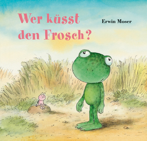 Wer küsst den Frosch? von Moser,  Erwin