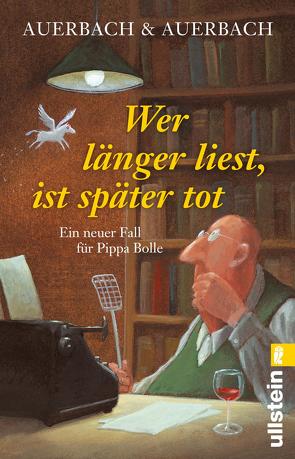 Wer länger liest, ist später tot (Ein Pippa-Bolle-Krimi 9) von Auerbach & Auerbach