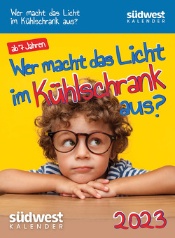 Wer macht das Licht im Kühlschrank aus? 2023 Der Kalender für wissbegierige Kids – Tagesabreißkalender zum Aufstellen oder Aufhängen