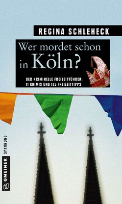 Wer mordet schon in Köln? von Schleheck,  Regina