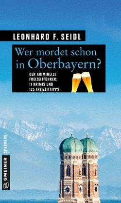 Wer mordet schon in Oberbayern? von Seidl,  Leonhard F