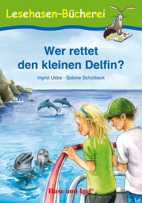 Wer rettet den kleinen Delfin? von Scholbeck,  Sabine, Uebe,  Ingrid