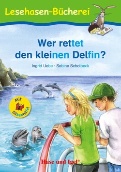 Wer rettet den kleinen Delfin? / Silbenhilfe von Scholbeck,  Sabine, Uebe,  Ingrid