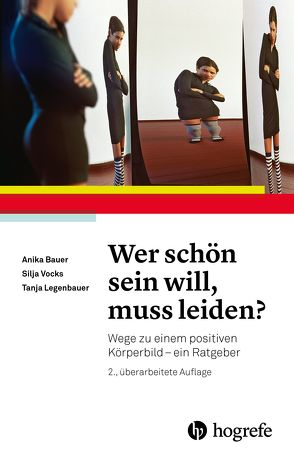 Wer schön sein will, muss leiden? von Bauer,  Anika, Legenbauer,  Tanja, Vocks,  Silja