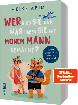 Wer sind Sie und was haben Sie mit meinem Mann gemacht? von Abidi,  Heike