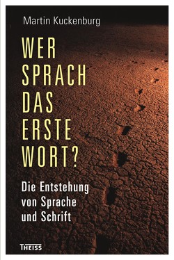 Wer sprach das erste Wort? von Kuckenburg,  Martin