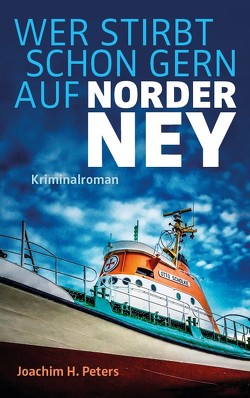 Wer stirbt schon gern auf Norderney? von Peters,  Joachim H.