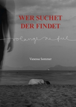 Wer suchet der findet – solange sie fiel von Sommer,  Vanessa