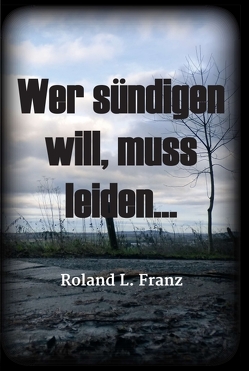 Wer sündigen will, muss leiden… von Franz,  Roland Lukas