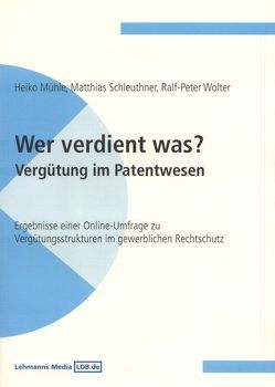 Wer verdient was? – Vergütung im Patentwesen von Mühle,  Heiko, Schleuthner,  Matthias, Wolter,  Ralf P