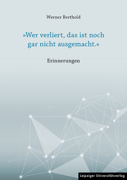 »Wer verliert, das ist noch gar nicht ausgemacht.« von Berthold,  Werner